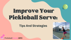 Improve Your Pickleball Serve Tips And Strategies