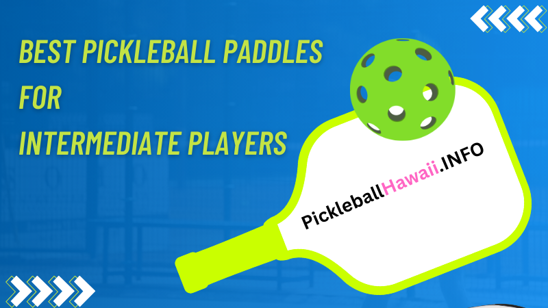 Best Pickleball Paddles for Intermediate Players